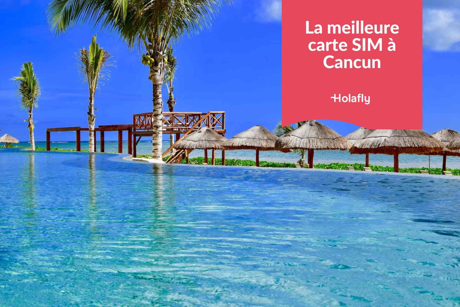 La meilleure carte SIM pour Cancún - Holafly